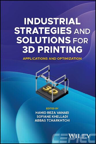 Industrial Strategies and Solutions for 3D Printing : Applications and Optimization