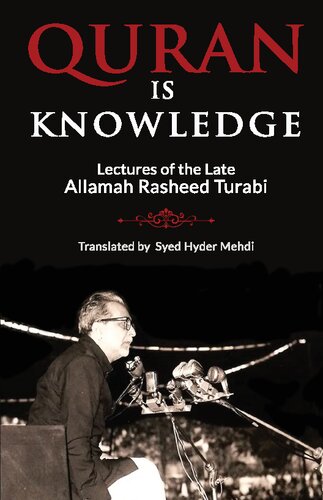 Quran is Knowledge - Lectures by the Orator of the Islamic World, Allamah Rasheed Turabi