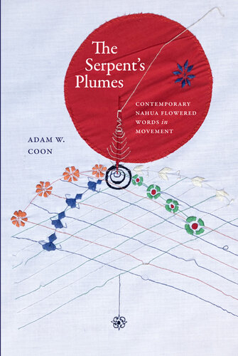 The Serpent's Plumes: Contemporary Nahua Flowered Words in Movement (Suny Series, Trans-Indigenous Decolonial Critiques)