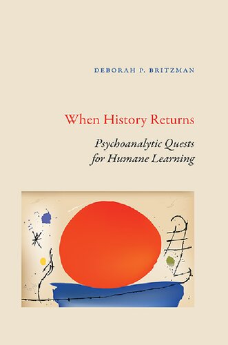 When History Returns: Psychoanalytic Quests for Humane Learning (Suny Series, Transforming Subjects: Psychoanalysis, Culture,)