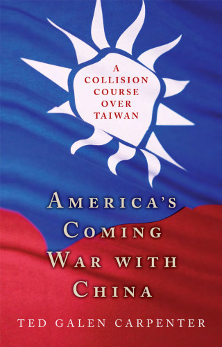 America's Coming War with China: A Collision Course over Taiwan