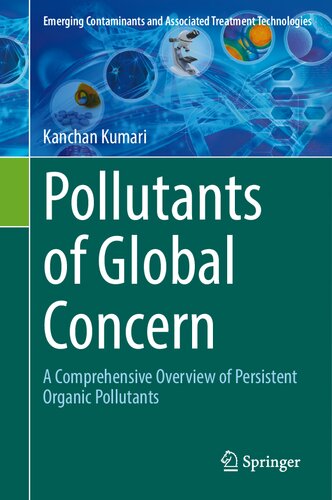 Pollutants of Global Concern: A Comprehensive Overview of Persistent Organic Pollutants (Emerging Contaminants and Associated Treatment Technologies)