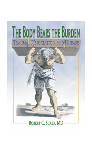 The Body Bears the Burden: Trauma, Dissociation, and Disease