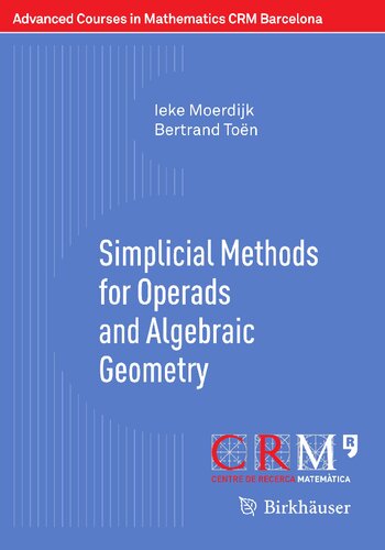 Simplicial Methods for Operads and Algebraic Geometry (Advanced Courses in Mathematics - CRM Barcelona)