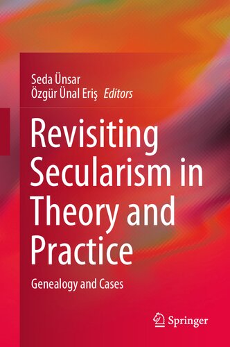 Revisiting Secularism in Theory and Practice: Genealogy and Cases