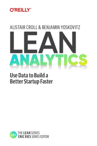 Lean Analytics Use Data to Build a Better Startup Faster