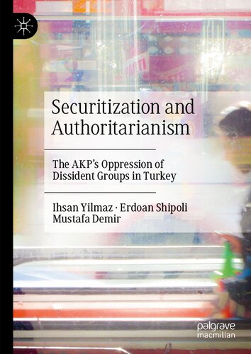 Securitization and Authoritarianism: The AKP’s Oppression of Dissident Groups in Turkey