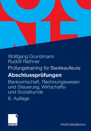 Prufungstraining fur Bankkaufleute: Abschlussprufungen: Bankwirtschaft, Rechnungswesen und Steuerung, Wirtschafts- und Sozialkunde. 6. Auflage (Prufungsbuch)