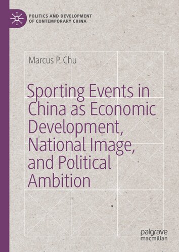 Sporting Events in China as Economic Development, National Image, and Political Ambition (Politics and Development of Contemporary China)