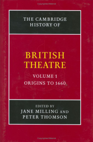 The Cambridge History of British Theatre (Volume 1)