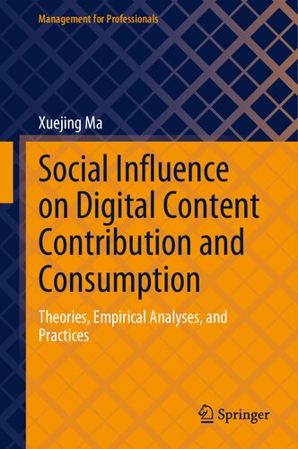 Social Influence on Digital Content Contribution and Consumption: Theories, Empirical Analyses, and Practices (Management for Professionals)