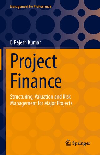 Project Finance: Structuring, Valuation and Risk Management for Major Projects (Management for Professionals)