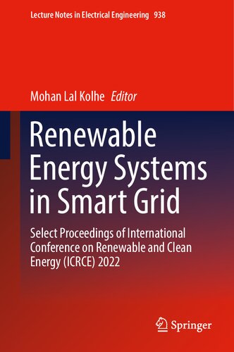 Renewable Energy Systems in Smart Grid: Select Proceedings of International Conference on Renewable and Clean Energy (ICRCE) 2022 (Lecture Notes in Electrical Engineering, 938)