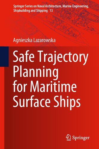 Safe Trajectory Planning for Maritime Surface Ships (Springer Series on Naval Architecture, Marine Engineering, Shipbuilding and Shipping, 13)