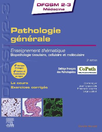 Pathologie générale: Enseignement thématique - Biopathologie tissulaire, cellulaire et moléculaire