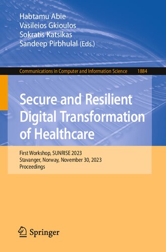 Secure and Resilient Digital Transformation of Healthcare: First Workshop, SUNRISE 2023, Stavanger, Norway, November 30, 2023, Proceedings (Communications in Computer and Information Science, 1884)