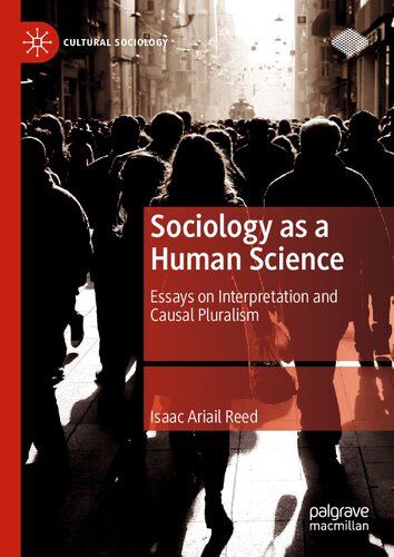 Sociology as a Human Science: Essays on Interpretation and Causal Pluralism (Cultural Sociology)