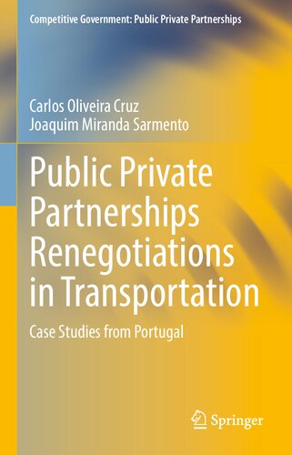 Public Private Partnerships Renegotiations in Transportation: Case Studies from Portugal (Competitive Government: Public Private Partnerships)