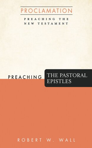 Preaching the Pastoral Epistles (Proclamation: Preaching the New Testament)