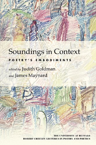 Soundings in Context: Poetry's Embodiments (University at Buffalo Robert Creeley Lectures in Poetry and)