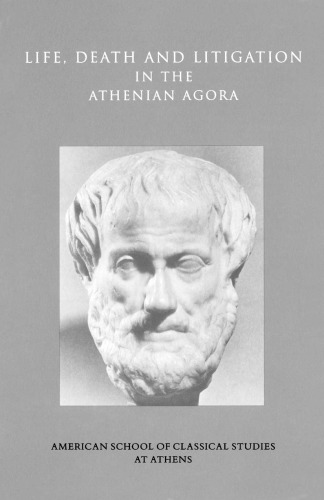 Life, Death, and Litigation in the Athenian Agora (Agora Picture Book #23)