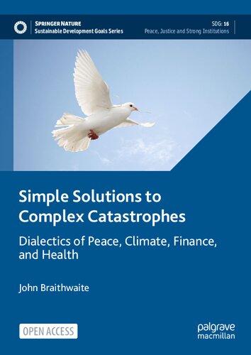 Simple Solutions to Complex Catastrophes: Dialectics of Peace, Climate, Finance, and Health (Sustainable Development Goals Series)