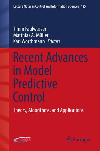 Recent Advances in Model Predictive Control: Theory, Algorithms, and Applications (Lecture Notes in Control and Information Sciences, 485)