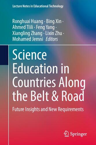 Science Education in Countries Along the Belt & Road: Future Insights and New Requirements (Lecture Notes in Educational Technology)