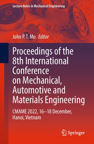 Proceedings of the 8th International Conference on Mechanical, Automotive and Materials Engineering: CMAME 2022, 16–18 December, Hanoi, Vietnam (Lecture Notes in Mechanical Engineering)