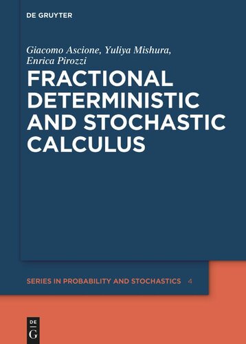 Fractional Deterministic and Stochastic Calculus (De Gruyter Series in Probability and Stochastics, 4)