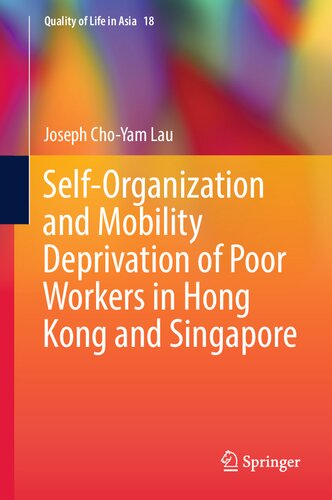 Self-Organization and Mobility Deprivation of Poor Workers in Hong Kong and Singapore (Quality of Life in Asia, 18)