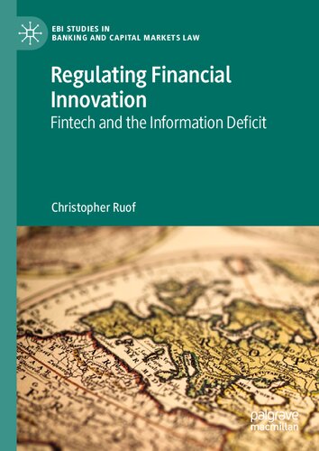 Regulating Financial Innovation: Fintech and the Information Deficit (EBI Studies in Banking and Capital Markets Law)