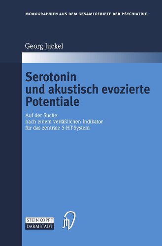 Serotonin und akustisch evozierte Potentiale: Auf der Suche nach einem verlässlichen Indikator für das zentrale 5-HT-System (Monographien aus dem Gesamtgebiete der Psychiatrie, 109) (German Edition)