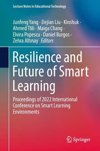 Resilience and Future of Smart Learning: Proceedings of 2022 International Conference on Smart Learning Environments (Lecture Notes in Educational Technology)