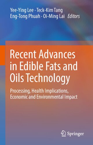 Recent Advances in Edible Fats and Oils Technology: Processing, Health Implications, Economic and Environmental Impact