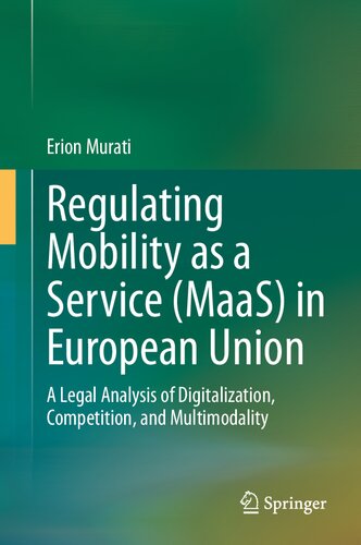 Regulating Mobility as a Service (MaaS) in European Union: A Legal Analysis of Digitalization, Competition, and Multimodality