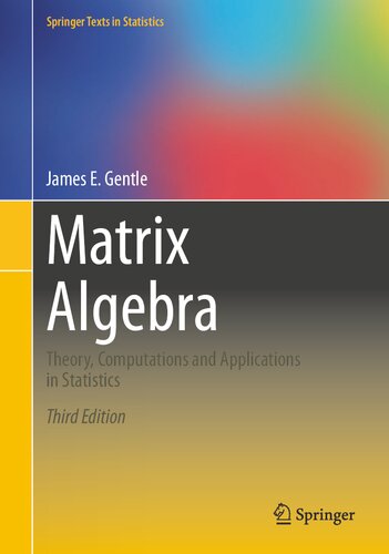 Matrix Algebra: Theory, Computations and Applications in Statistics (Springer Texts in Statistics)