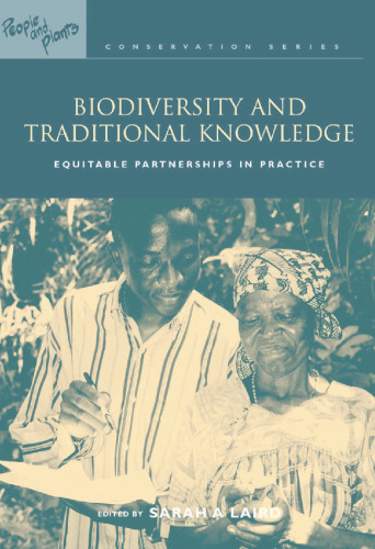 Biodiversity and Traditional Knowledge: Equitable Partnerships in Practice (People and Plants Conservation Series)