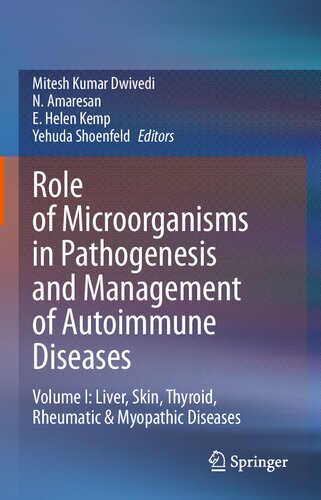 Role of Microorganisms in Pathogenesis and Management of Autoimmune Diseases: Volume I: Liver, Skin, Thyroid, Rheumatic & Myopathic Diseases