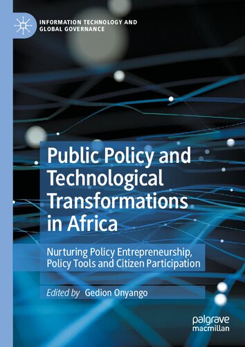 Public Policy and Technological Transformations in Africa: Nurturing Policy Entrepreneurship, Policy Tools and Citizen Participation (Information Technology and Global Governance)