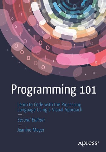 Programming 101: Learn to Code with the Processing Language Using a Visual Approach