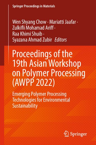 Proceedings of the 19th Asian Workshop on Polymer Processing (AWPP 2022): Emerging Polymer Processing Technologies for Environmental Sustainability (Springer Proceedings in Materials, 24)