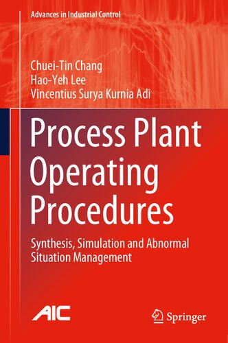 Process Plant Operating Procedures: Synthesis, Simulation and Abnormal Situation Management (Advances in Industrial Control)