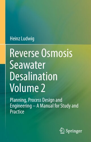 Reverse Osmosis Seawater Desalination Volume 2: Planning, Process Design and Engineering – A Manual for Study and Practice