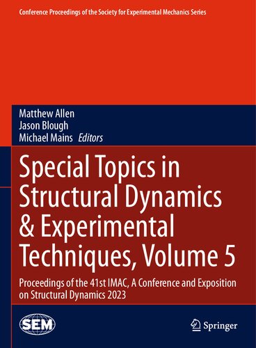 Special Topics in Structural Dynamics & Experimental Techniques, Volume 5: Proceedings of the 41st IMAC, A Conference and Exposition on Structural ... Society for Experimental Mechanics Series)