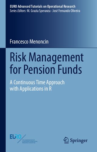 Risk Management for Pension Funds: A Continuous Time Approach with Applications in R (EURO Advanced Tutorials on Operational Research)