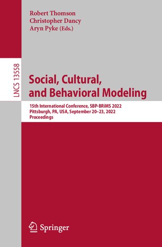 Social, Cultural, and Behavioral Modeling: 15th International Conference, SBP-BRiMS 2022, Pittsburgh, PA, USA, September 20–23, 2022, Proceedings (Lecture Notes in Computer Science)