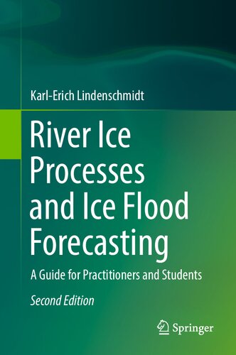 River Ice Processes and Ice Flood Forecasting: A Guide for Practitioners and Students