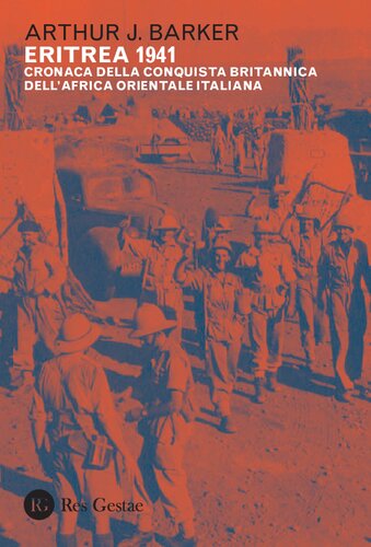 Eritrea 1941. Cronaca della conquista britannica dell'Africa orientale italiana