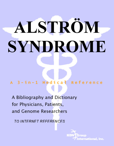 Alstrom Syndrome - A Bibliography and Dictionary for Physicians, Patients, and Genome Researchers